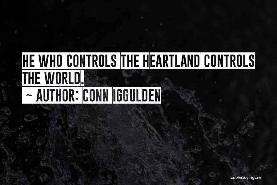 Conn Iggulden Quotes: He Who Controls The Heartland Controls The World.