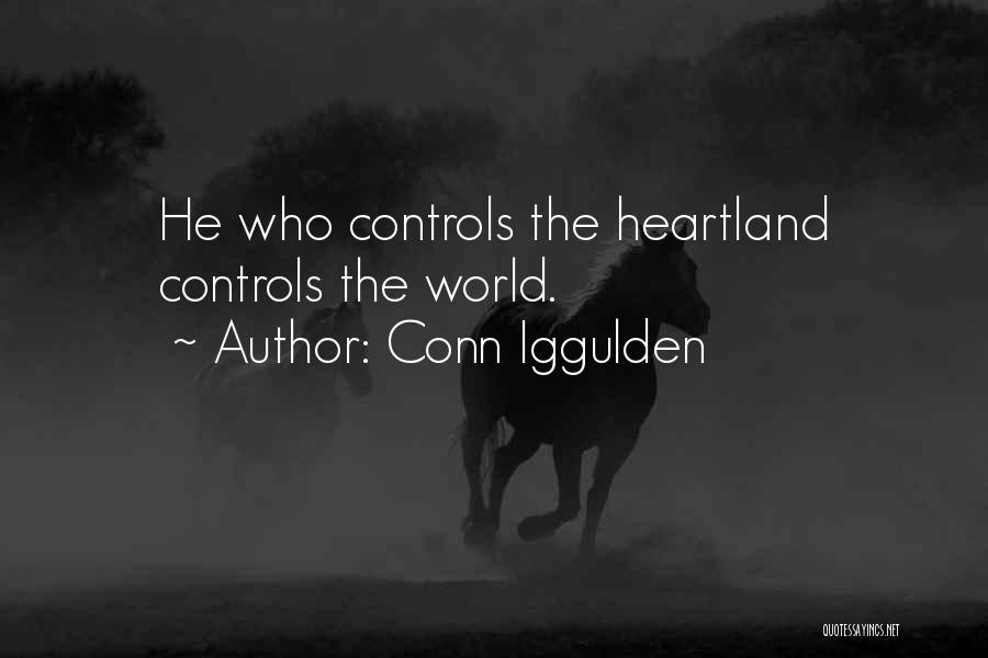 Conn Iggulden Quotes: He Who Controls The Heartland Controls The World.