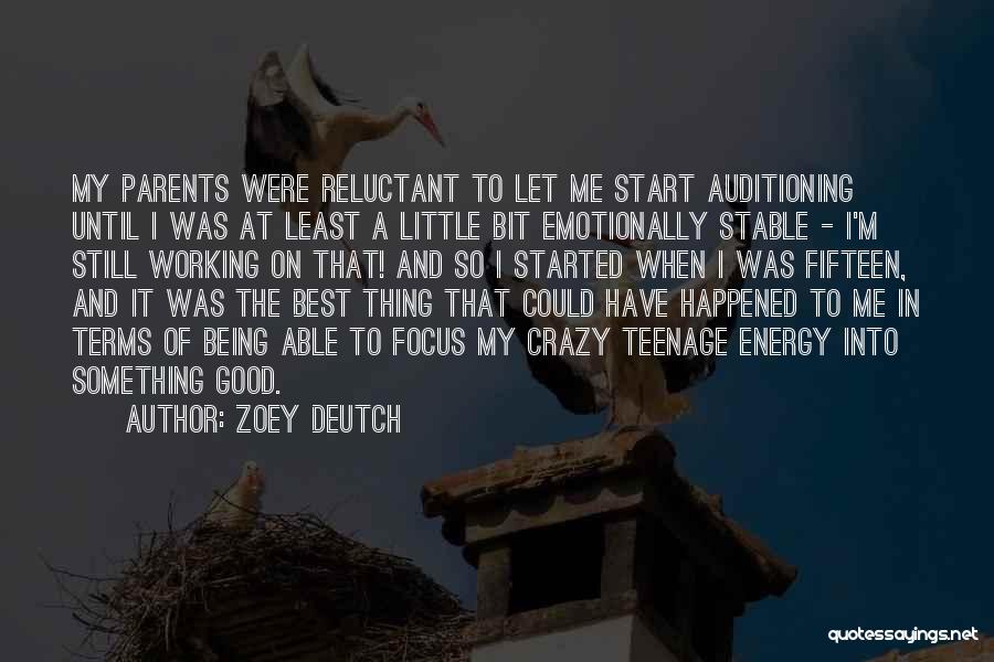 Zoey Deutch Quotes: My Parents Were Reluctant To Let Me Start Auditioning Until I Was At Least A Little Bit Emotionally Stable -