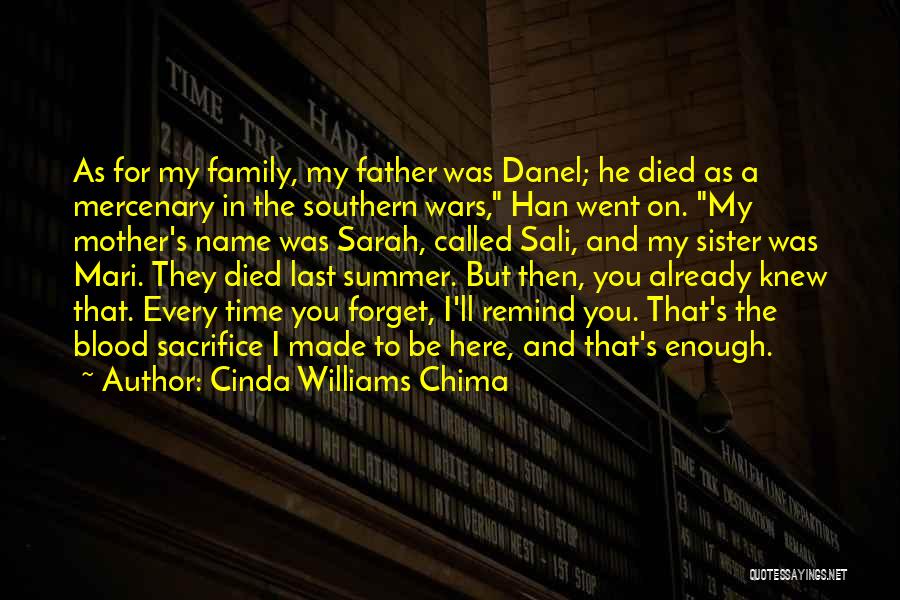 Cinda Williams Chima Quotes: As For My Family, My Father Was Danel; He Died As A Mercenary In The Southern Wars, Han Went On.