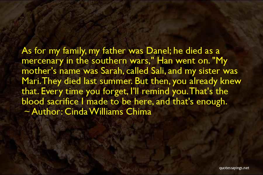 Cinda Williams Chima Quotes: As For My Family, My Father Was Danel; He Died As A Mercenary In The Southern Wars, Han Went On.