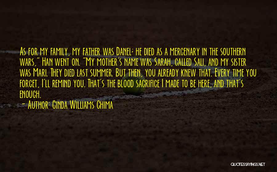 Cinda Williams Chima Quotes: As For My Family, My Father Was Danel; He Died As A Mercenary In The Southern Wars, Han Went On.