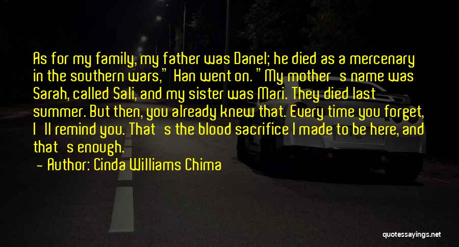 Cinda Williams Chima Quotes: As For My Family, My Father Was Danel; He Died As A Mercenary In The Southern Wars, Han Went On.