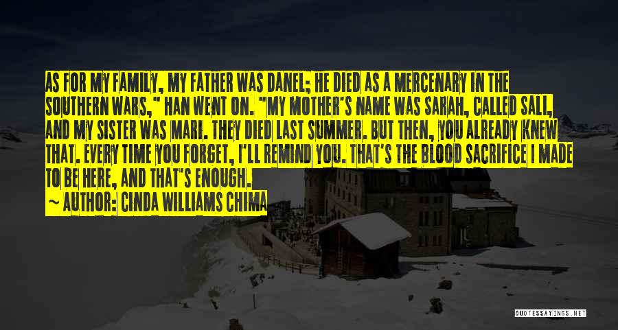 Cinda Williams Chima Quotes: As For My Family, My Father Was Danel; He Died As A Mercenary In The Southern Wars, Han Went On.