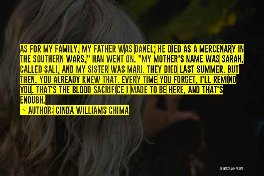 Cinda Williams Chima Quotes: As For My Family, My Father Was Danel; He Died As A Mercenary In The Southern Wars, Han Went On.