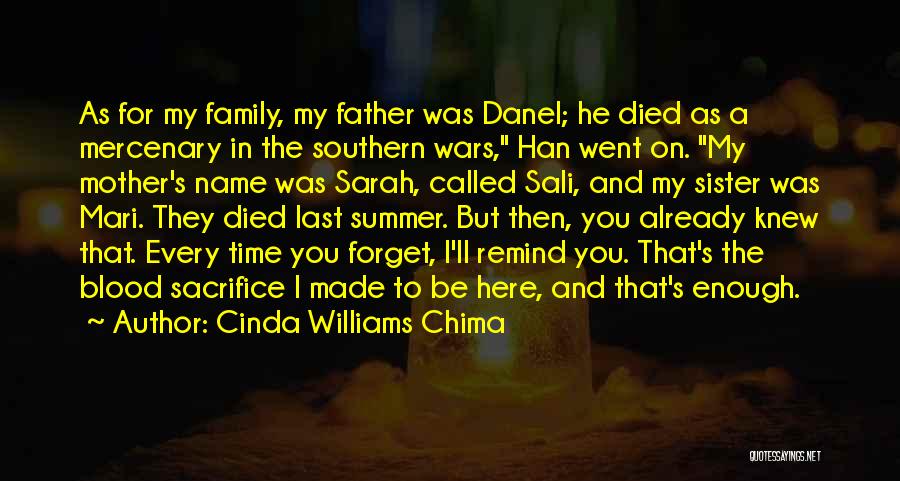 Cinda Williams Chima Quotes: As For My Family, My Father Was Danel; He Died As A Mercenary In The Southern Wars, Han Went On.