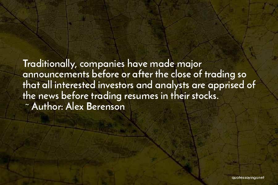 Alex Berenson Quotes: Traditionally, Companies Have Made Major Announcements Before Or After The Close Of Trading So That All Interested Investors And Analysts