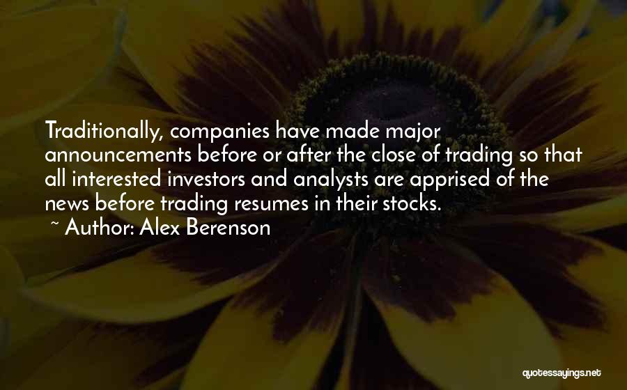 Alex Berenson Quotes: Traditionally, Companies Have Made Major Announcements Before Or After The Close Of Trading So That All Interested Investors And Analysts