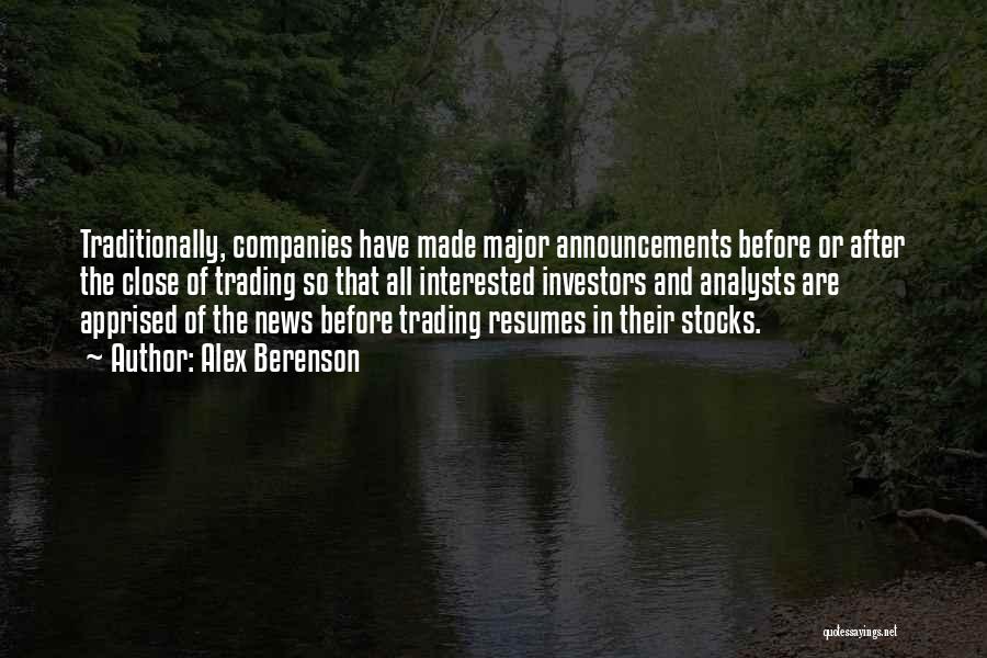 Alex Berenson Quotes: Traditionally, Companies Have Made Major Announcements Before Or After The Close Of Trading So That All Interested Investors And Analysts