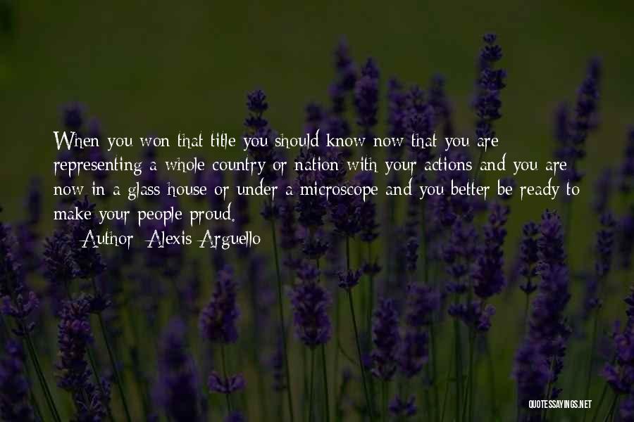 Alexis Arguello Quotes: When You Won That Title You Should Know Now That You Are Representing A Whole Country Or Nation With Your