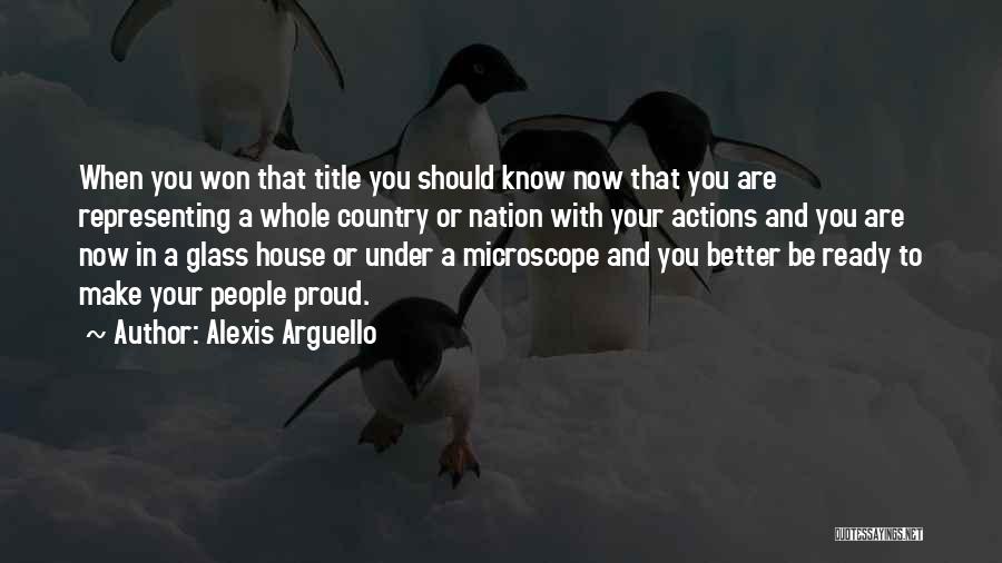 Alexis Arguello Quotes: When You Won That Title You Should Know Now That You Are Representing A Whole Country Or Nation With Your