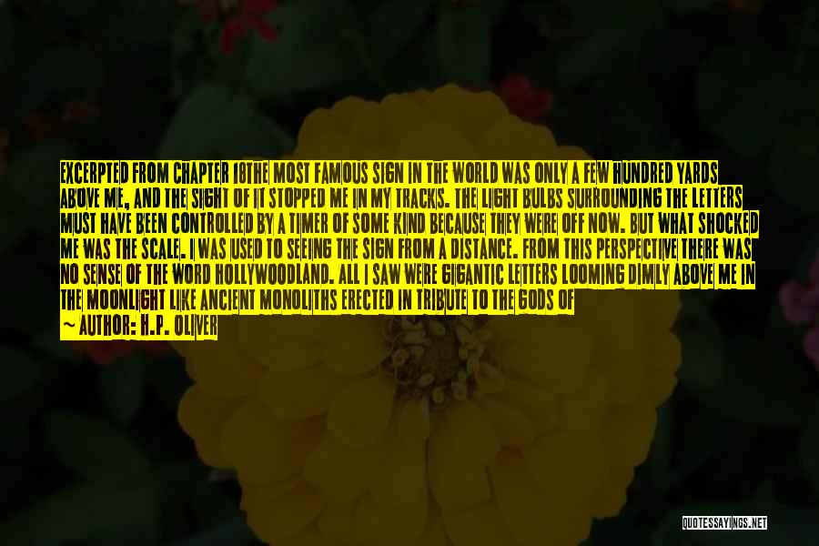 H.P. Oliver Quotes: Excerpted From Chapter 18the Most Famous Sign In The World Was Only A Few Hundred Yards Above Me, And The