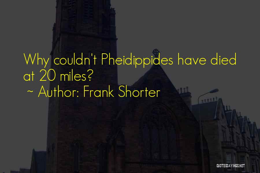 Frank Shorter Quotes: Why Couldn't Pheidippides Have Died At 20 Miles?