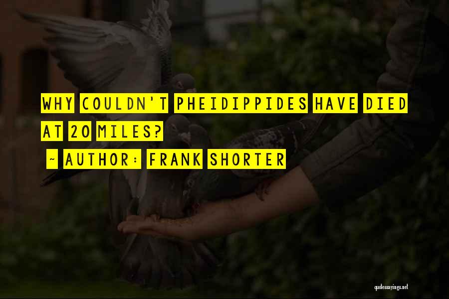 Frank Shorter Quotes: Why Couldn't Pheidippides Have Died At 20 Miles?