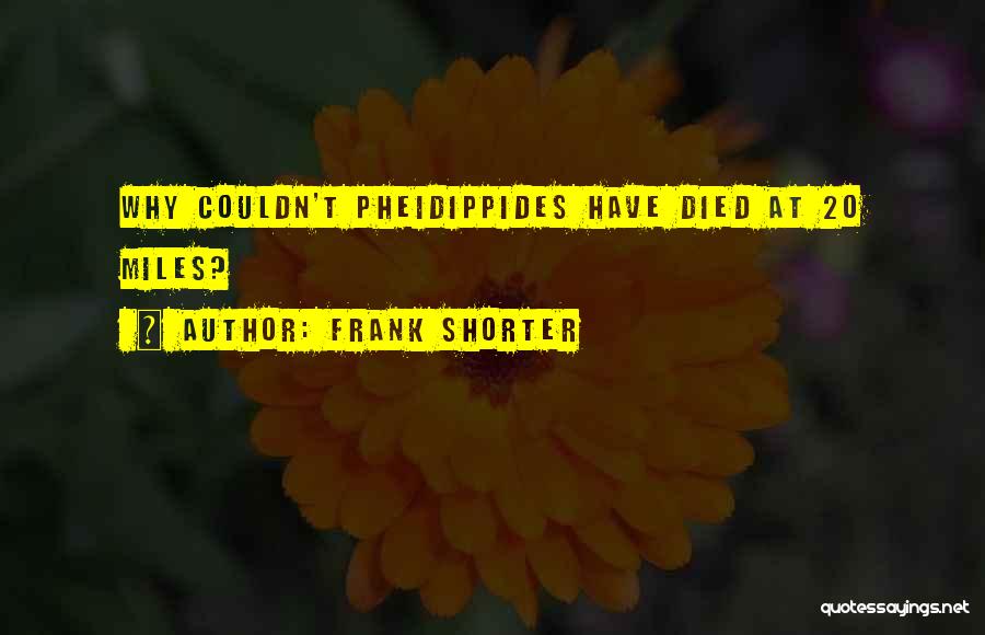 Frank Shorter Quotes: Why Couldn't Pheidippides Have Died At 20 Miles?