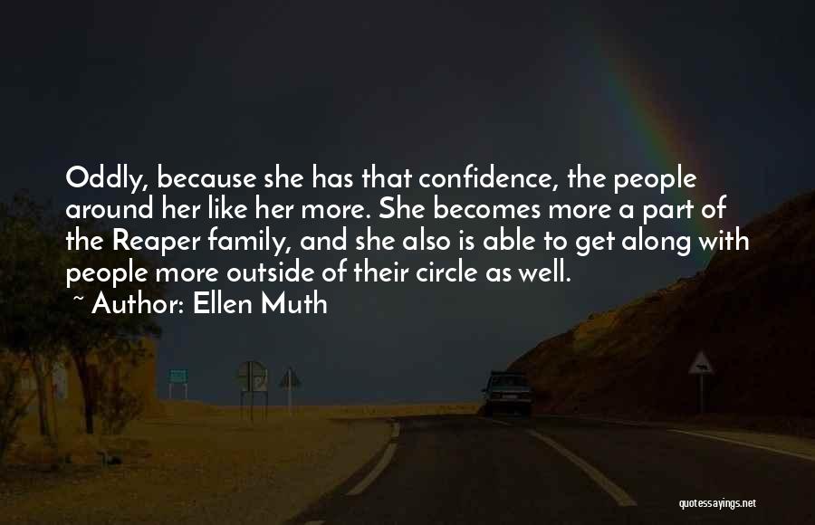 Ellen Muth Quotes: Oddly, Because She Has That Confidence, The People Around Her Like Her More. She Becomes More A Part Of The