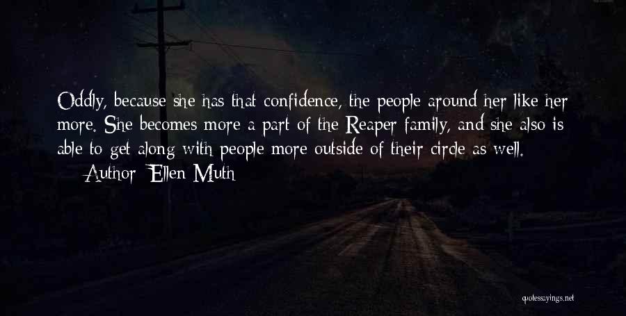 Ellen Muth Quotes: Oddly, Because She Has That Confidence, The People Around Her Like Her More. She Becomes More A Part Of The