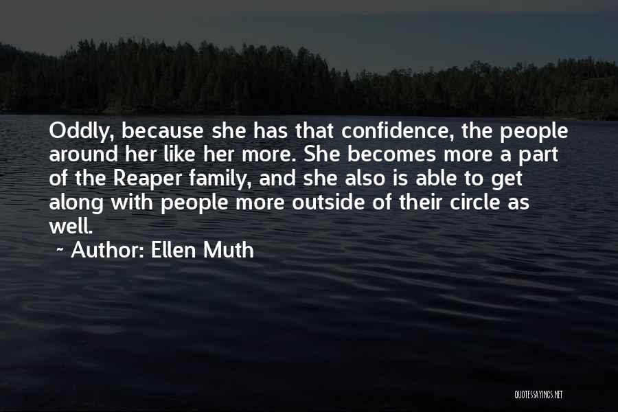 Ellen Muth Quotes: Oddly, Because She Has That Confidence, The People Around Her Like Her More. She Becomes More A Part Of The