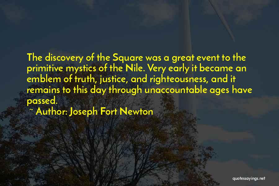 Joseph Fort Newton Quotes: The Discovery Of The Square Was A Great Event To The Primitive Mystics Of The Nile. Very Early It Became