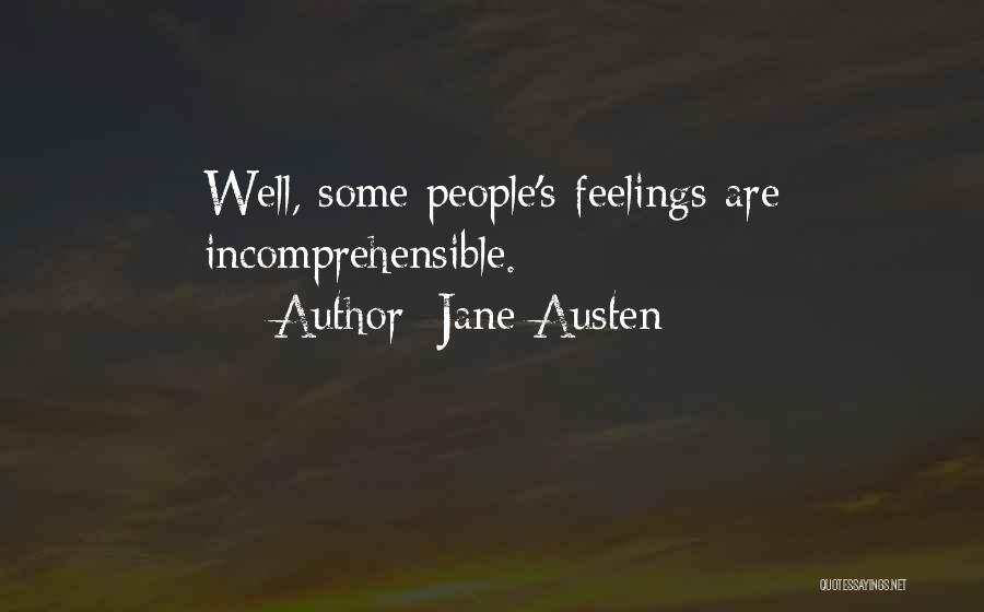Jane Austen Quotes: Well, Some People's Feelings Are Incomprehensible.