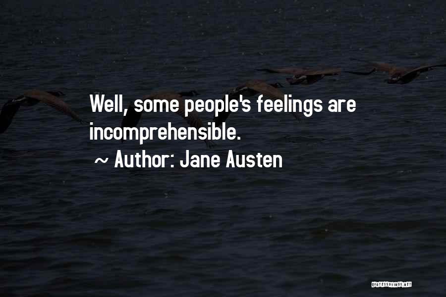Jane Austen Quotes: Well, Some People's Feelings Are Incomprehensible.