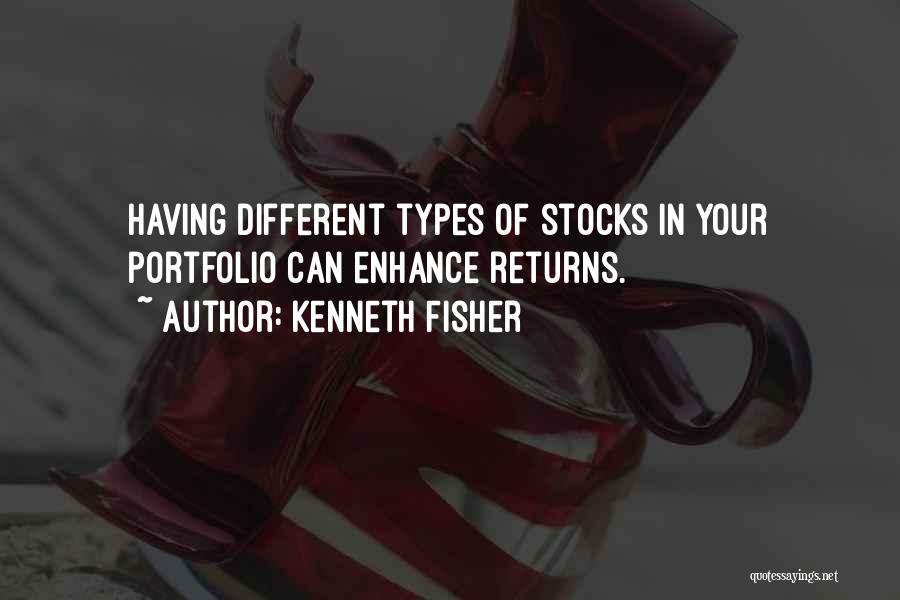 Kenneth Fisher Quotes: Having Different Types Of Stocks In Your Portfolio Can Enhance Returns.