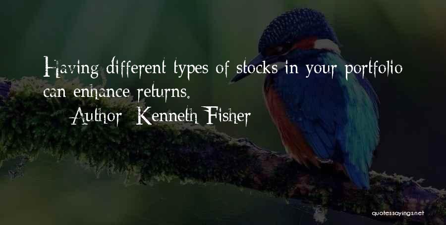 Kenneth Fisher Quotes: Having Different Types Of Stocks In Your Portfolio Can Enhance Returns.