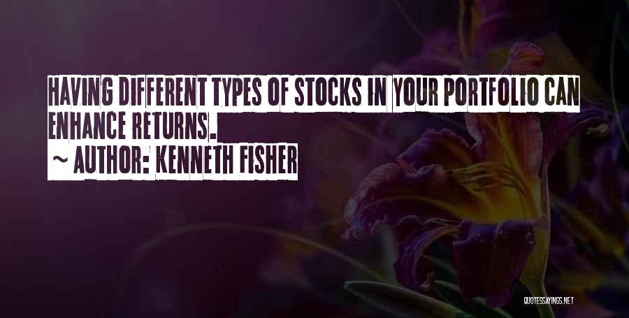 Kenneth Fisher Quotes: Having Different Types Of Stocks In Your Portfolio Can Enhance Returns.