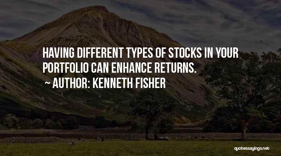 Kenneth Fisher Quotes: Having Different Types Of Stocks In Your Portfolio Can Enhance Returns.