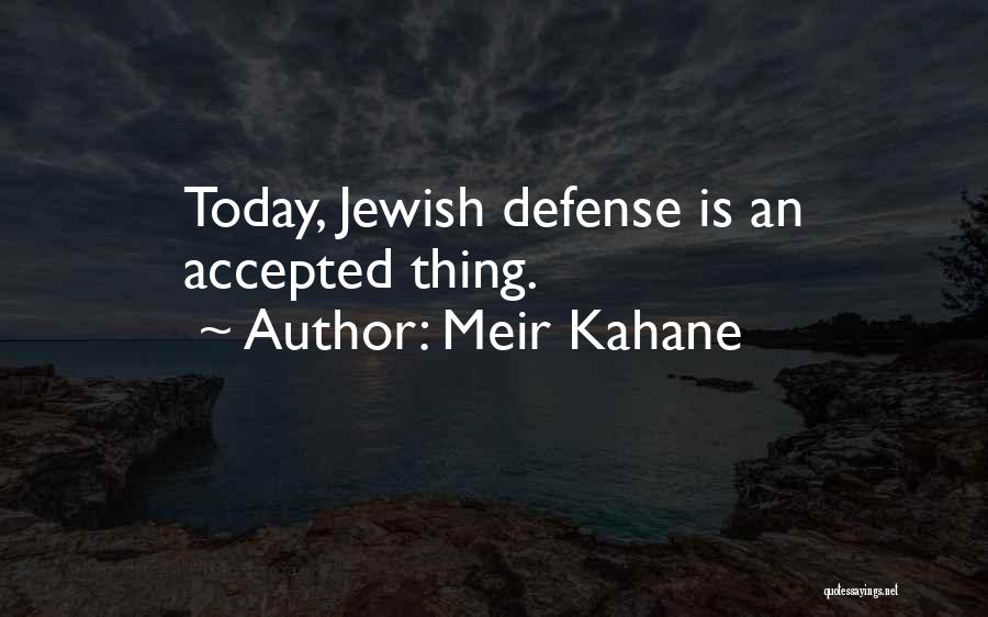 Meir Kahane Quotes: Today, Jewish Defense Is An Accepted Thing.