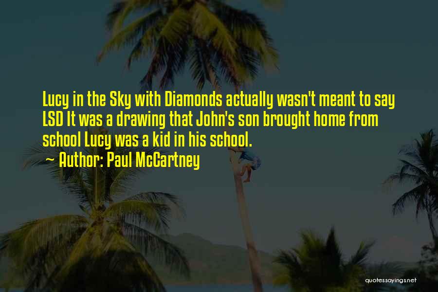 Paul McCartney Quotes: Lucy In The Sky With Diamonds Actually Wasn't Meant To Say Lsd It Was A Drawing That John's Son Brought