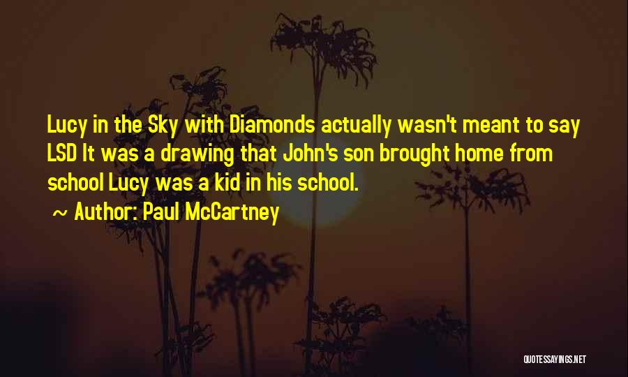 Paul McCartney Quotes: Lucy In The Sky With Diamonds Actually Wasn't Meant To Say Lsd It Was A Drawing That John's Son Brought