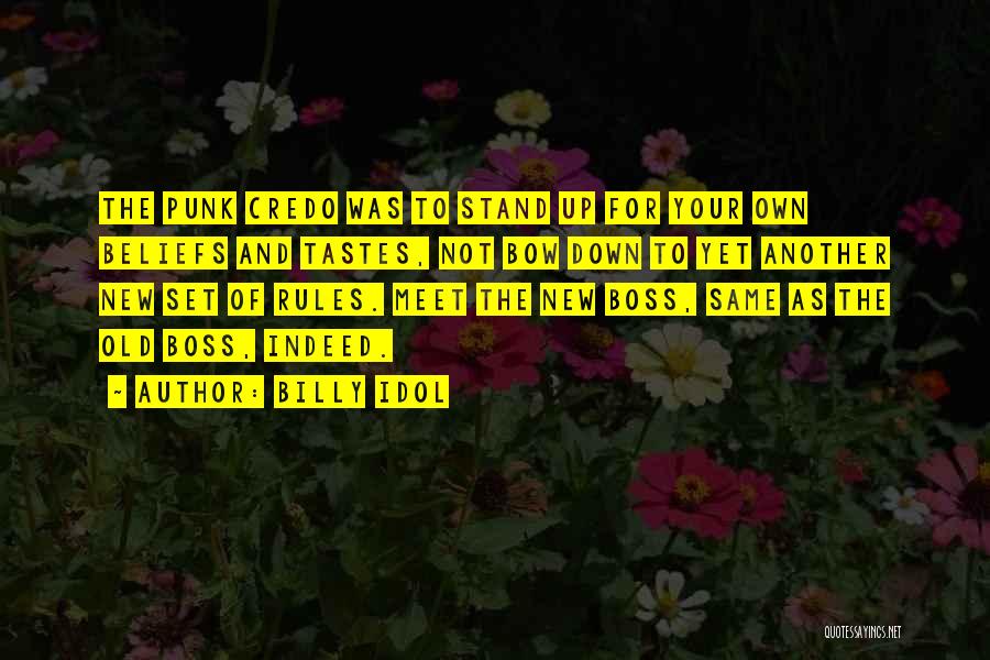 Billy Idol Quotes: The Punk Credo Was To Stand Up For Your Own Beliefs And Tastes, Not Bow Down To Yet Another New