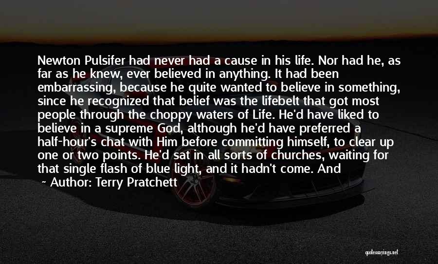 Terry Pratchett Quotes: Newton Pulsifer Had Never Had A Cause In His Life. Nor Had He, As Far As He Knew, Ever Believed