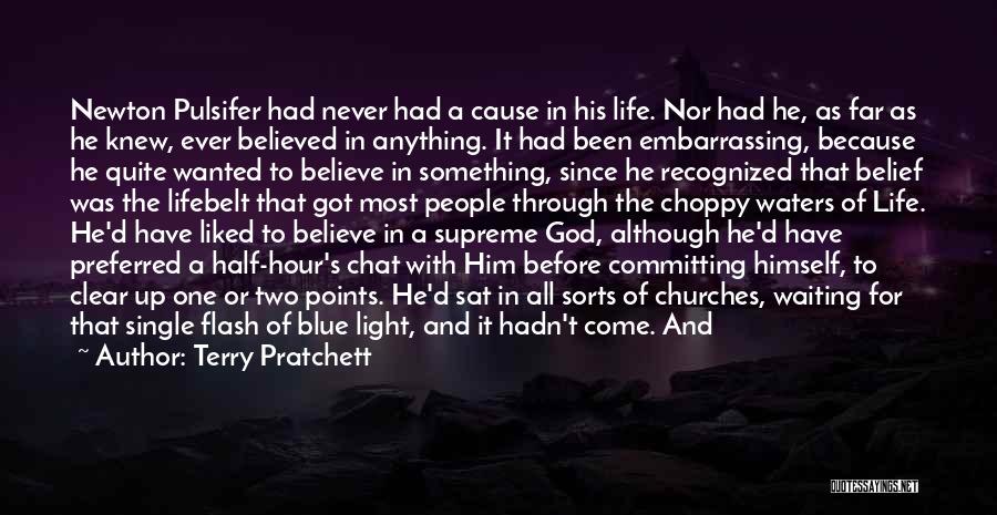 Terry Pratchett Quotes: Newton Pulsifer Had Never Had A Cause In His Life. Nor Had He, As Far As He Knew, Ever Believed