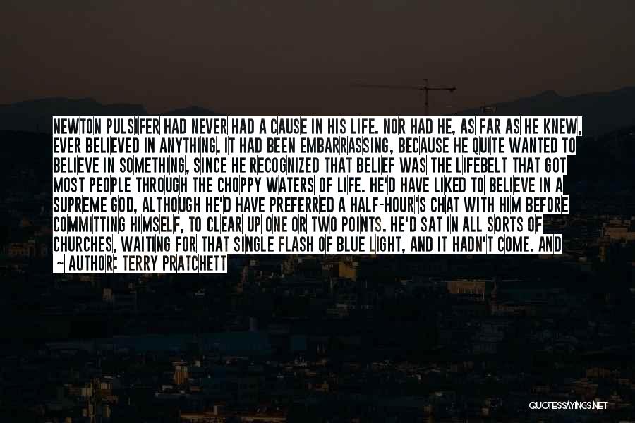 Terry Pratchett Quotes: Newton Pulsifer Had Never Had A Cause In His Life. Nor Had He, As Far As He Knew, Ever Believed