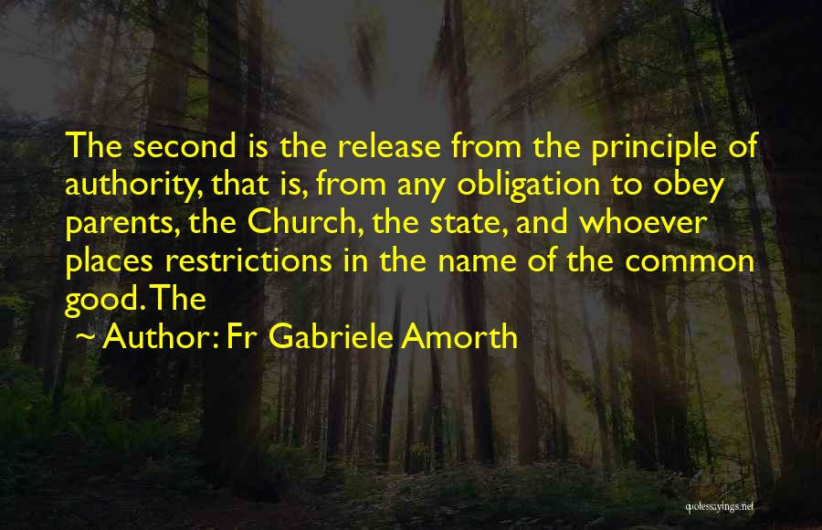 Fr Gabriele Amorth Quotes: The Second Is The Release From The Principle Of Authority, That Is, From Any Obligation To Obey Parents, The Church,