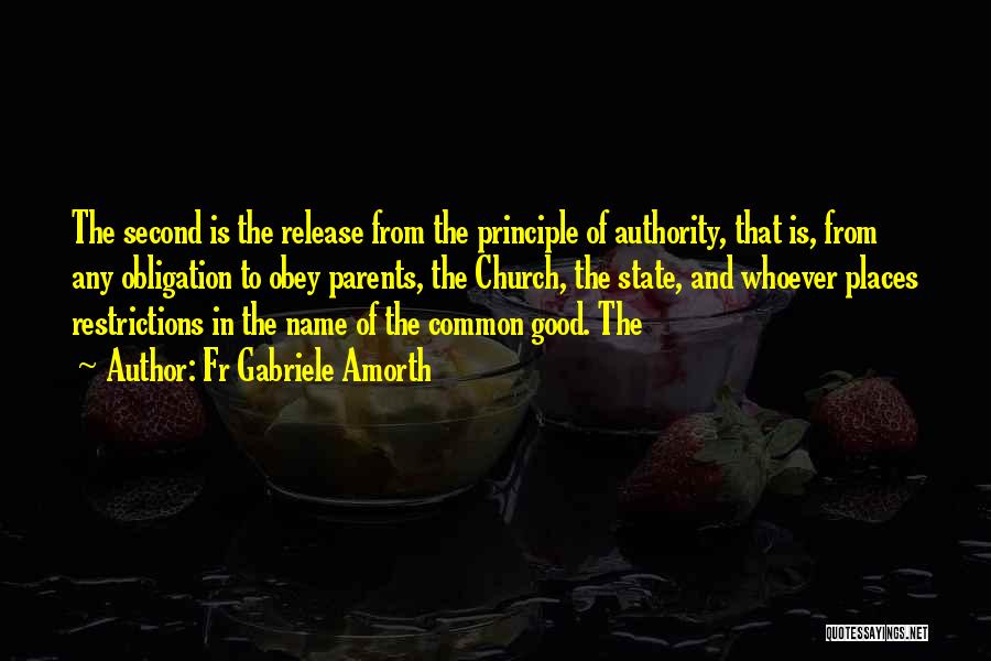 Fr Gabriele Amorth Quotes: The Second Is The Release From The Principle Of Authority, That Is, From Any Obligation To Obey Parents, The Church,