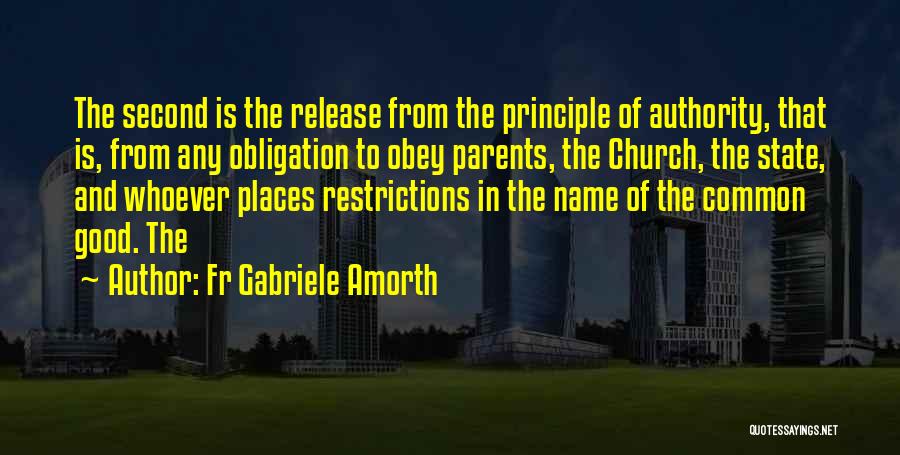 Fr Gabriele Amorth Quotes: The Second Is The Release From The Principle Of Authority, That Is, From Any Obligation To Obey Parents, The Church,