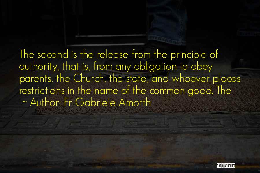 Fr Gabriele Amorth Quotes: The Second Is The Release From The Principle Of Authority, That Is, From Any Obligation To Obey Parents, The Church,