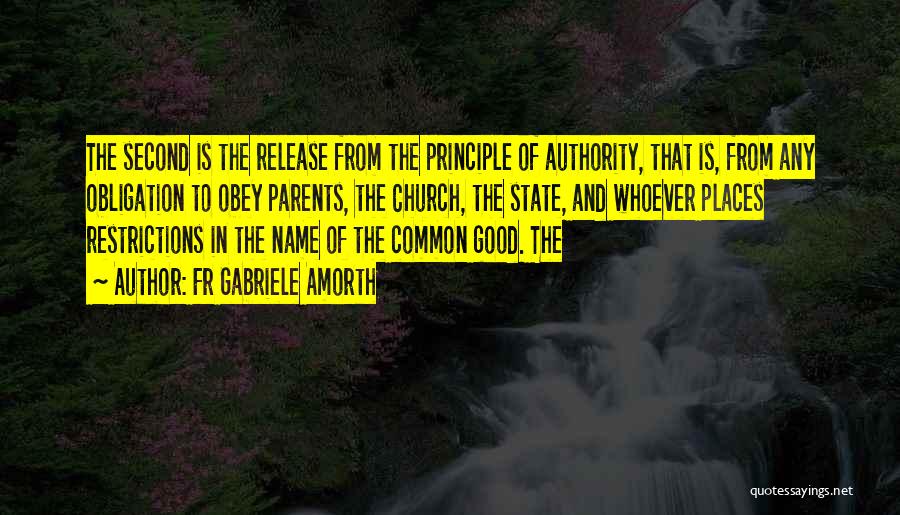 Fr Gabriele Amorth Quotes: The Second Is The Release From The Principle Of Authority, That Is, From Any Obligation To Obey Parents, The Church,