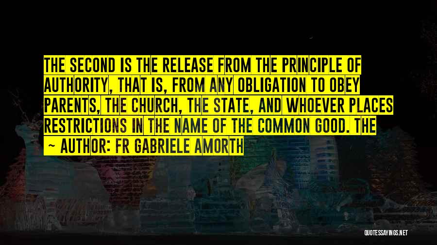 Fr Gabriele Amorth Quotes: The Second Is The Release From The Principle Of Authority, That Is, From Any Obligation To Obey Parents, The Church,