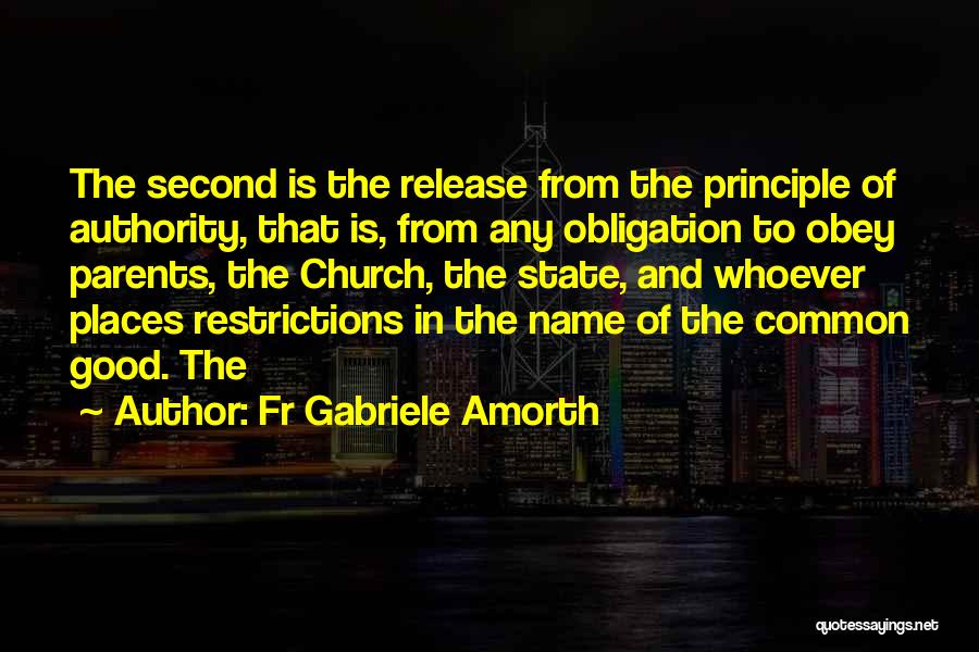 Fr Gabriele Amorth Quotes: The Second Is The Release From The Principle Of Authority, That Is, From Any Obligation To Obey Parents, The Church,
