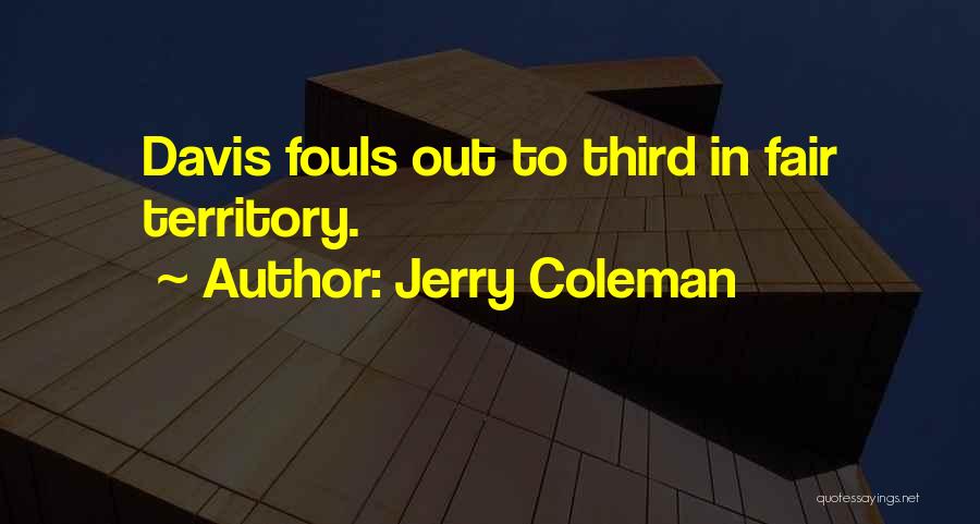 Jerry Coleman Quotes: Davis Fouls Out To Third In Fair Territory.