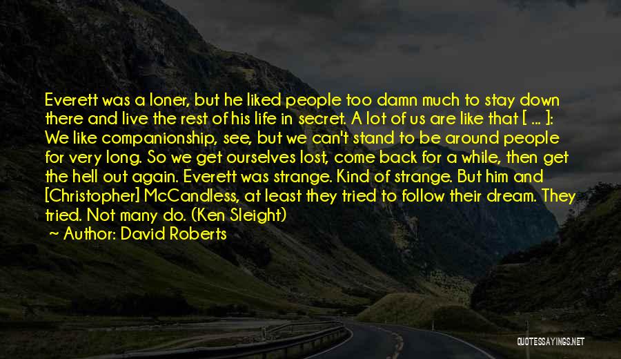 David Roberts Quotes: Everett Was A Loner, But He Liked People Too Damn Much To Stay Down There And Live The Rest Of