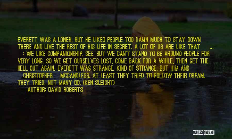 David Roberts Quotes: Everett Was A Loner, But He Liked People Too Damn Much To Stay Down There And Live The Rest Of