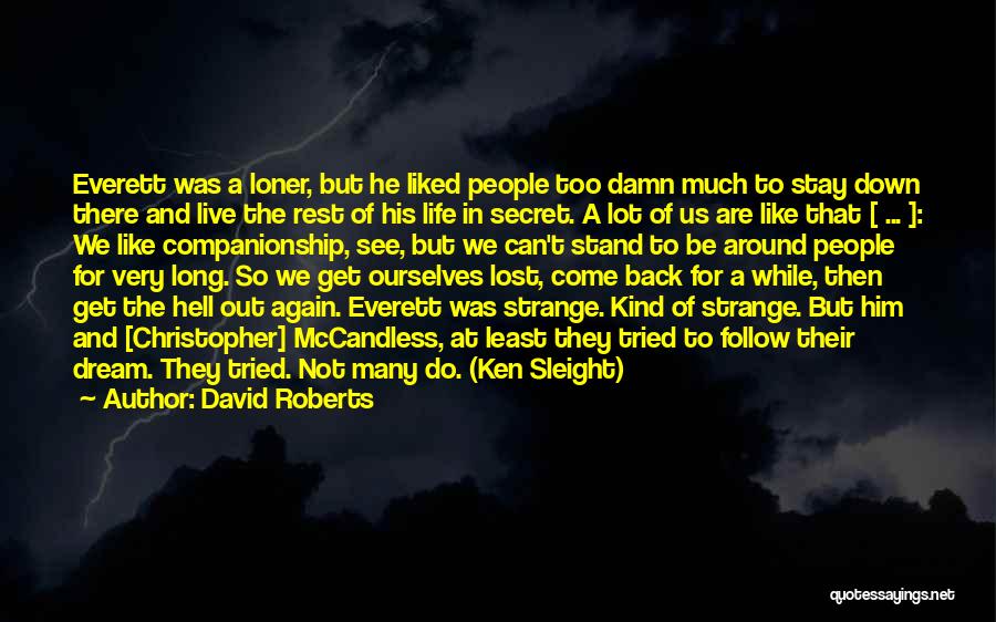 David Roberts Quotes: Everett Was A Loner, But He Liked People Too Damn Much To Stay Down There And Live The Rest Of