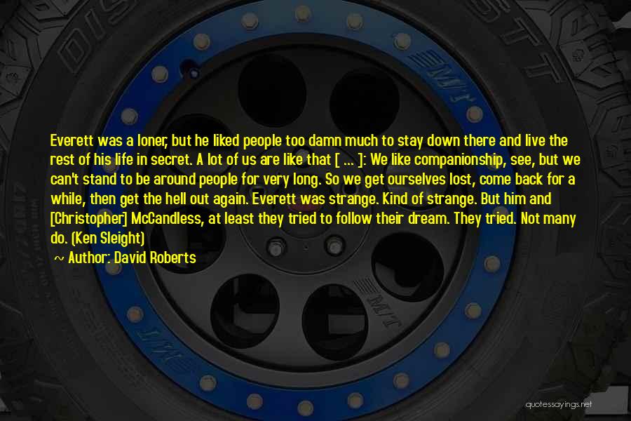 David Roberts Quotes: Everett Was A Loner, But He Liked People Too Damn Much To Stay Down There And Live The Rest Of