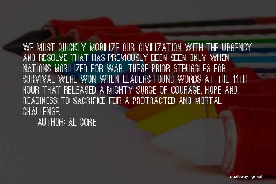 Al Gore Quotes: We Must Quickly Mobilize Our Civilization With The Urgency And Resolve That Has Previously Been Seen Only When Nations Mobilized