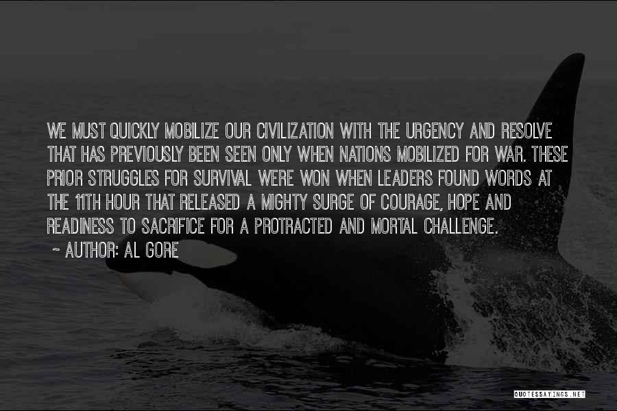 Al Gore Quotes: We Must Quickly Mobilize Our Civilization With The Urgency And Resolve That Has Previously Been Seen Only When Nations Mobilized